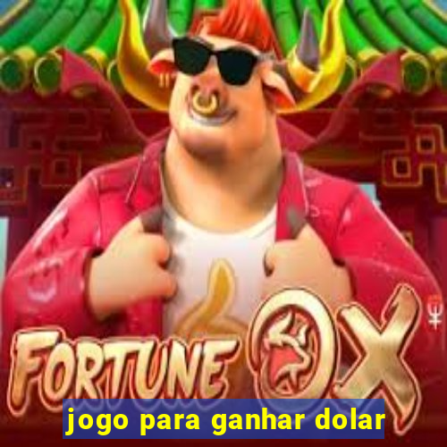 jogo para ganhar dolar